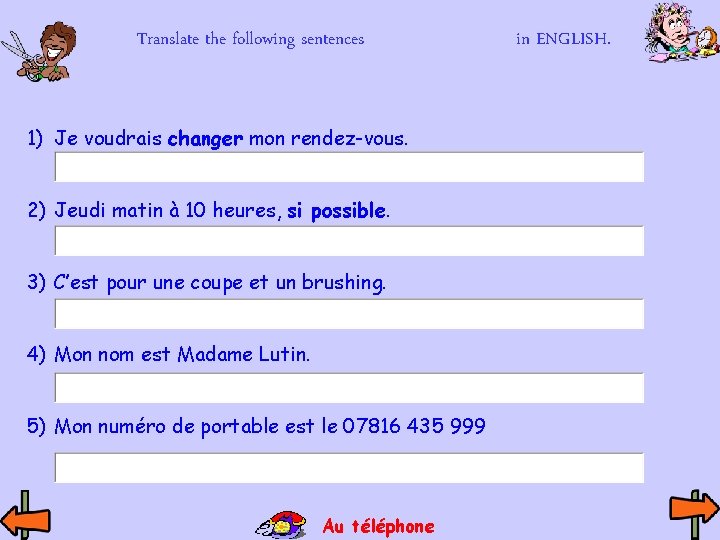 Translate the following sentences 1) Je voudrais changer mon rendez-vous. 2) Jeudi matin à Translate the following sentences 1) Je voudrais changer mon rendez-vous. 2) Jeudi matin à