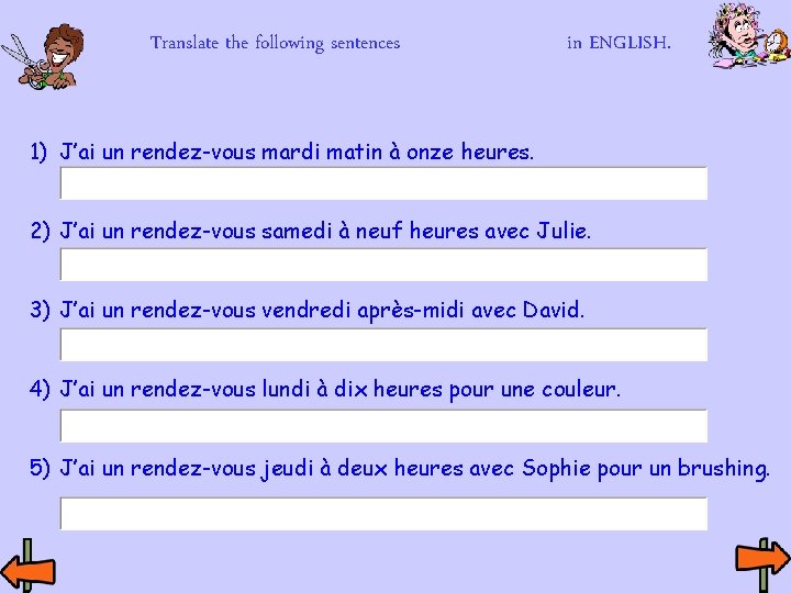 Translate the following sentences in ENGLISH. 1) J’ai un rendez-vous mardi matin à onze Translate the following sentences in ENGLISH. 1) J’ai un rendez-vous mardi matin à onze