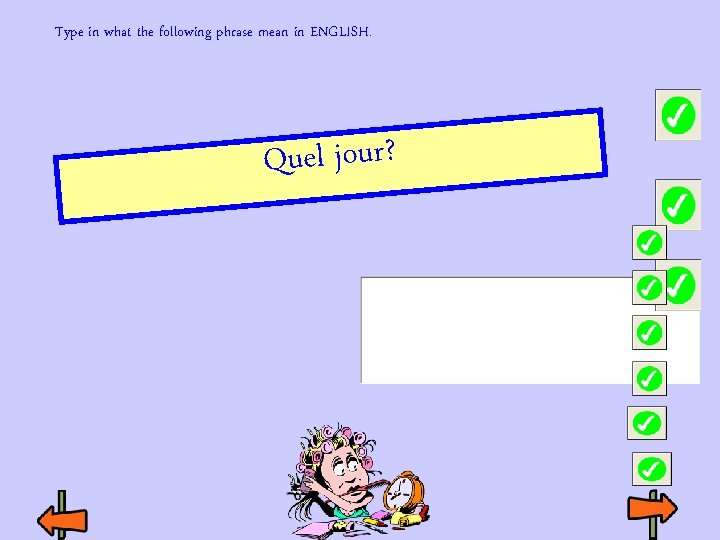 Type in what the following phrase mean in ENGLISH. Quel jour? Type in what the following phrase mean in ENGLISH. Quel jour?