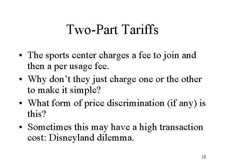 Two-Part Tariffs • The sports center charges a fee to join and then a