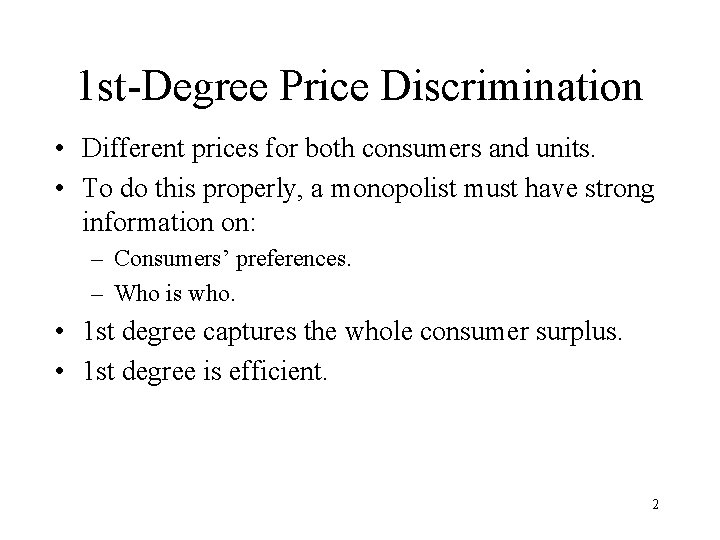 1 st-Degree Price Discrimination • Different prices for both consumers and units. • To