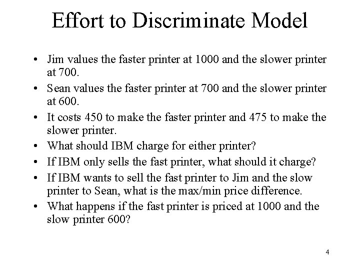 Effort to Discriminate Model • Jim values the faster printer at 1000 and the
