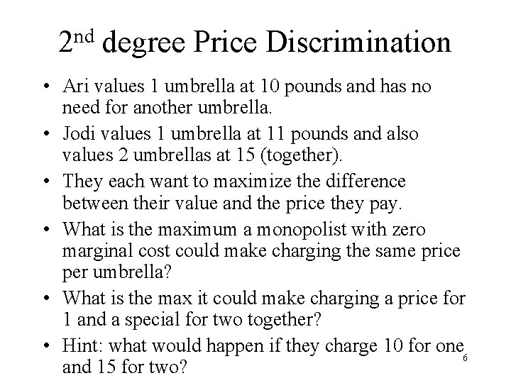 nd 2 degree Price Discrimination • Ari values 1 umbrella at 10 pounds and