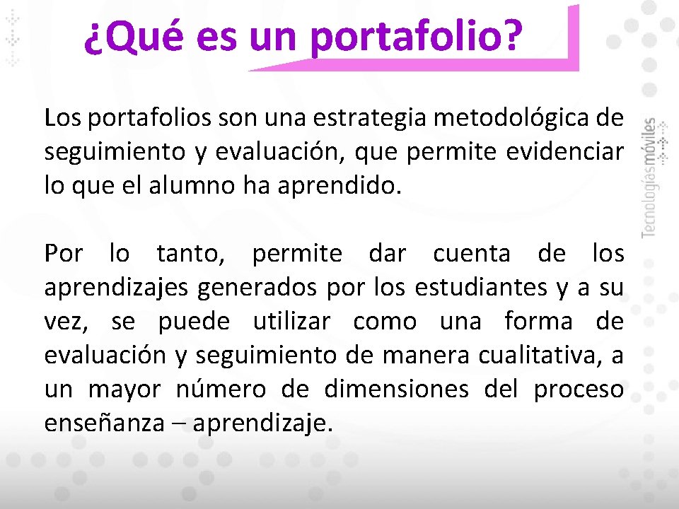 ¿Qué es un portafolio? Los portafolios son una estrategia metodológica de seguimiento y evaluación,