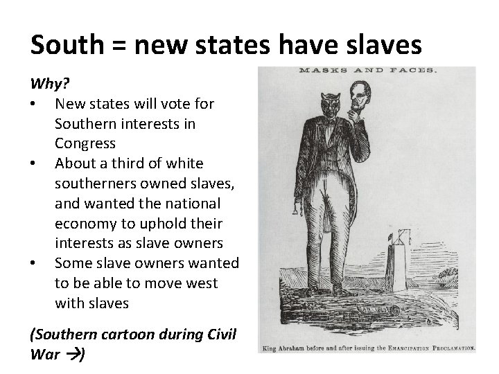 South = new states have slaves Why? • New states will vote for Southern