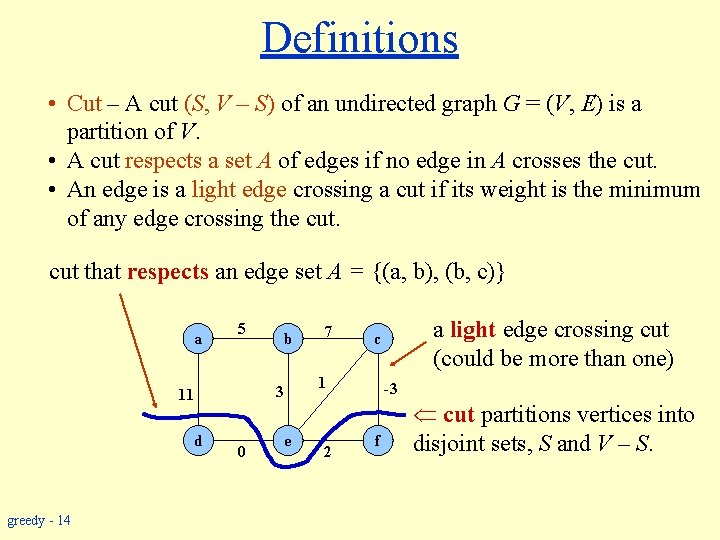 Definitions • Cut – A cut (S, V – S) of an undirected graph