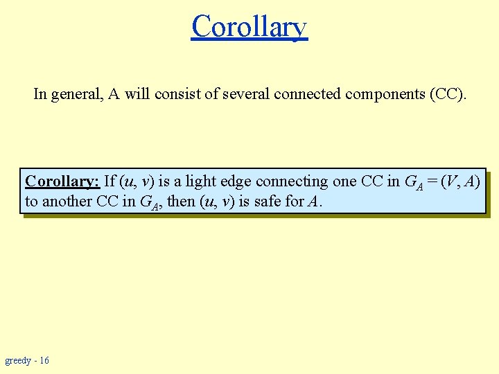 Corollary In general, A will consist of several connected components (CC). Corollary: If (u,