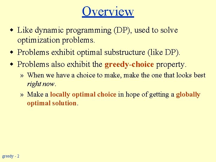 Overview w Like dynamic programming (DP), used to solve optimization problems. w Problems exhibit