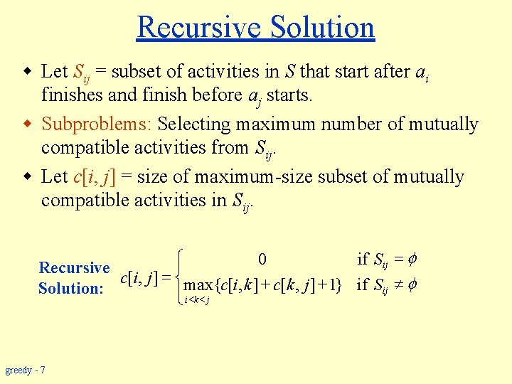 Recursive Solution w Let Sij = subset of activities in S that start after
