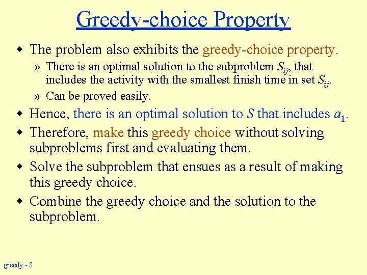 Greedy-choice Property w The problem also exhibits the greedy-choice property. » There is an