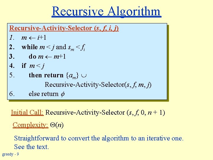 Recursive Algorithm Recursive-Activity-Selector (s, f, i, j) 1. m i+1 2. while m <