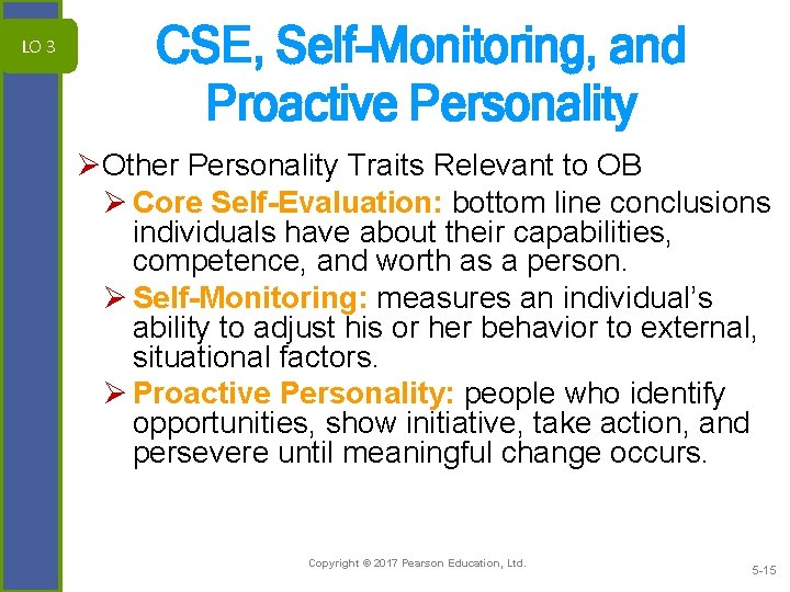 LO 3 CSE, Self-Monitoring, and Proactive Personality ØOther Personality Traits Relevant to OB Ø