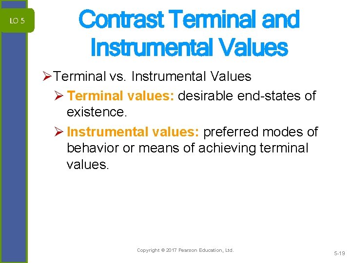 LO 5 Contrast Terminal and Instrumental Values ØTerminal vs. Instrumental Values Ø Terminal values: