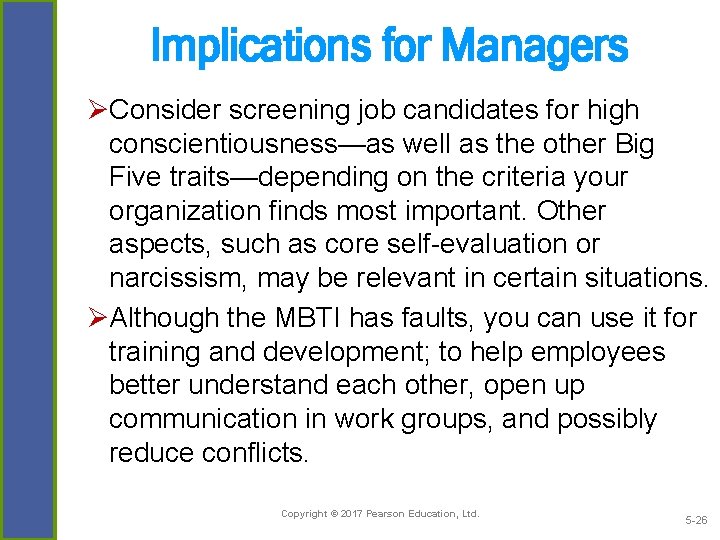 Implications for Managers ØConsider screening job candidates for high conscientiousness—as well as the other