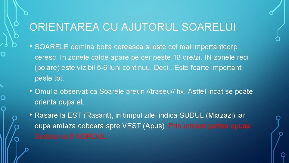 ORIENTAREA CU AJUTORUL SOARELUI • SOARELE domina bolta cereasca si este cel mai importantcorp