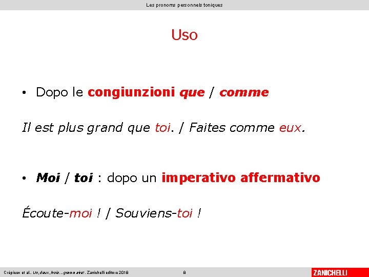 Les pronoms personnels toniques Uso • Dopo le congiunzioni que / comme Il est