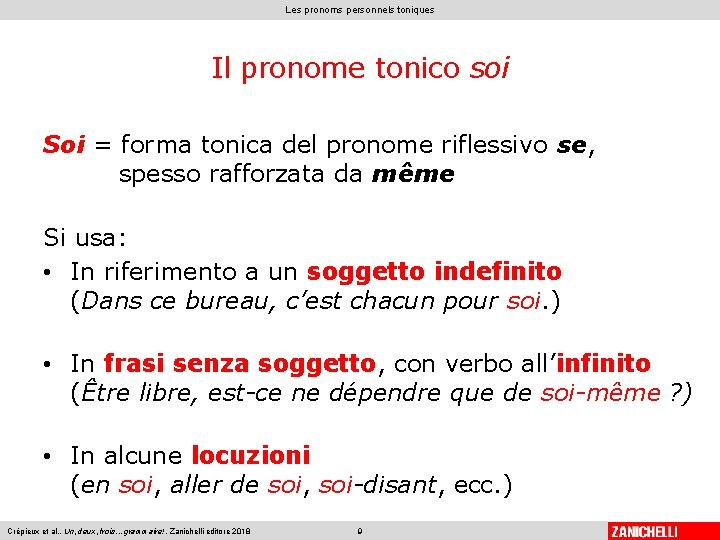 Les pronoms personnels toniques Il pronome tonico soi Soi = forma tonica del pronome