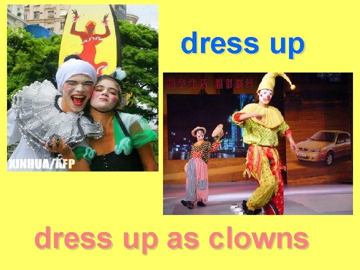 dress up as clowns 