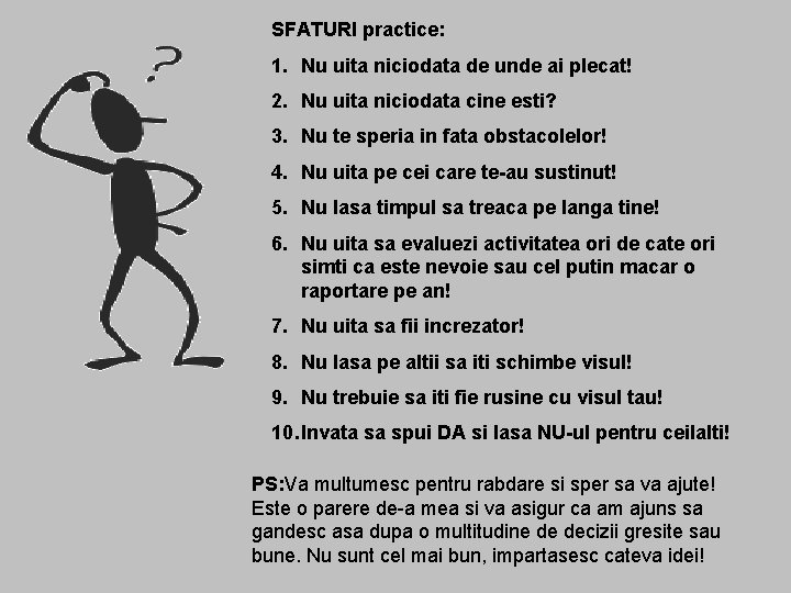 SFATURI practice: 1. Nu uita niciodata de unde ai plecat! 2. Nu uita niciodata