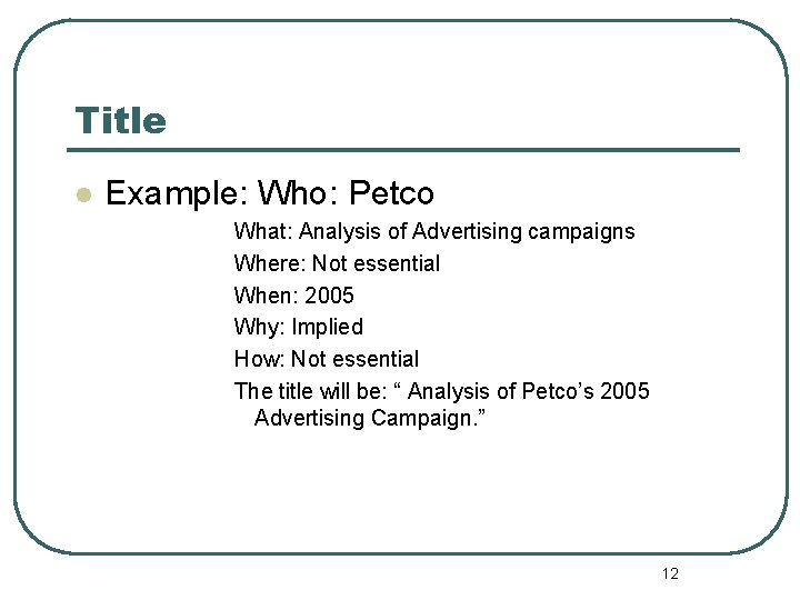 Title l Example: Who: Petco What: Analysis of Advertising campaigns Where: Not essential When: