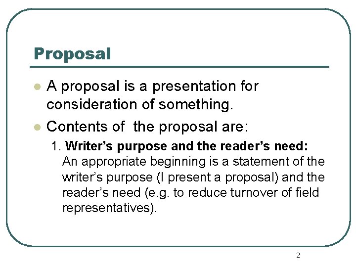 Proposal l l A proposal is a presentation for consideration of something. Contents of