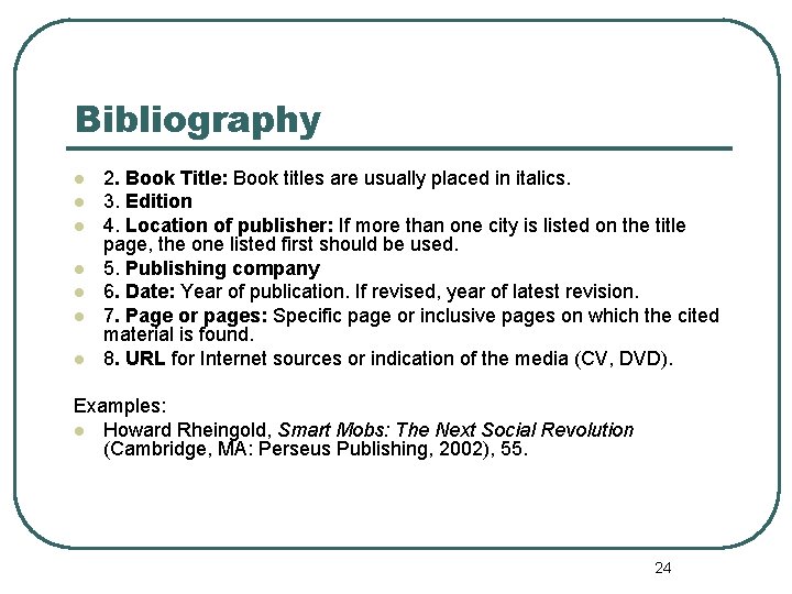 Bibliography l l l l 2. Book Title: Book titles are usually placed in