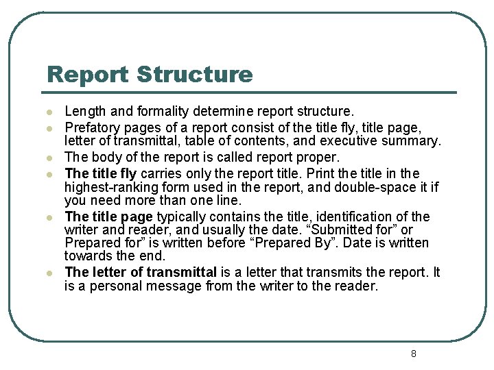 Report Structure l l l Length and formality determine report structure. Prefatory pages of
