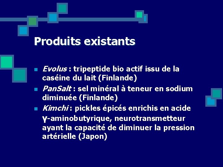 Produits existants n n n Evolus : tripeptide bio actif issu de la caséine