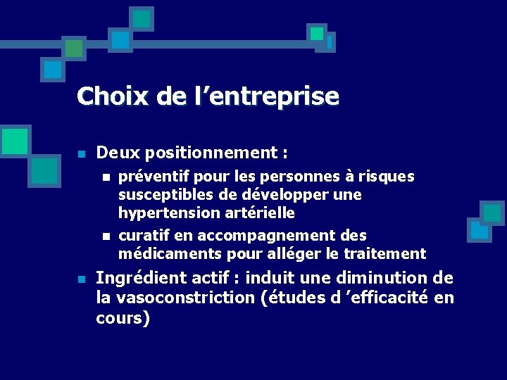 Choix de l’entreprise n Deux positionnement : n n n préventif pour les personnes