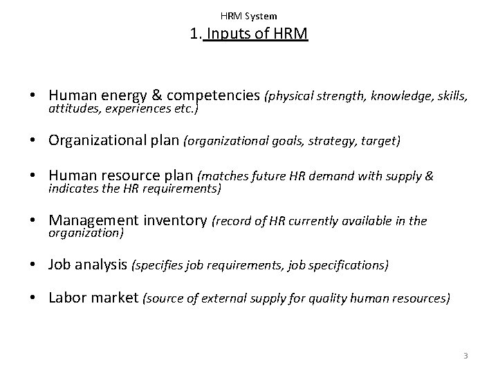 HRM System 1. Inputs of HRM • Human energy & competencies (physical strength, knowledge,
