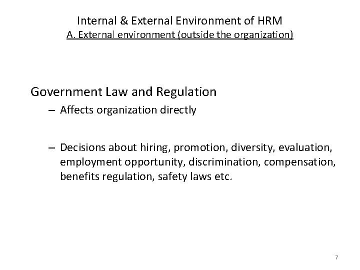 Internal & External Environment of HRM A. External environment (outside the organization) Government Law