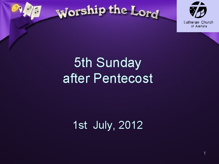 5 th Sunday after Pentecost 1 st July, 2012 1 