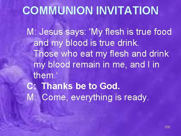 COMMUNION INVITATION M: Jesus says: 'My flesh is true food and my blood is