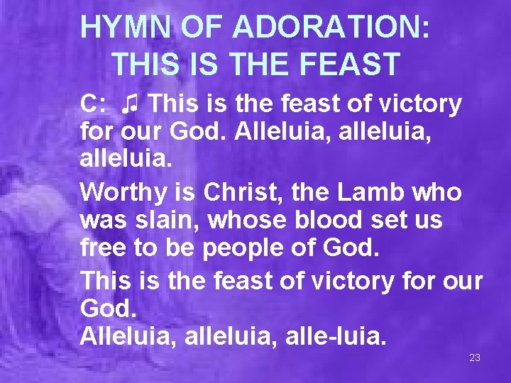 HYMN OF ADORATION: THIS IS THE FEAST C: ♫ This is the feast of