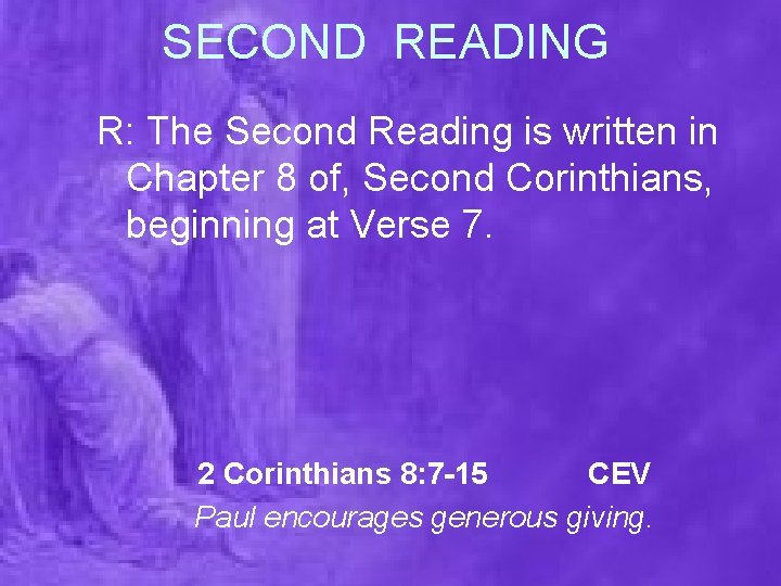 SECOND READING R: The Second Reading is written in Chapter 8 of, Second Corinthians,