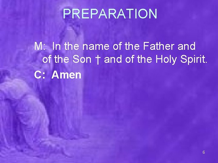 PREPARATION M: In the name of the Father and of the Son † and