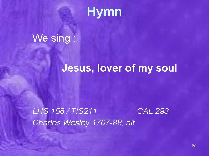 Hymn We sing : Jesus, lover of my soul LHS 158 / T!S 211