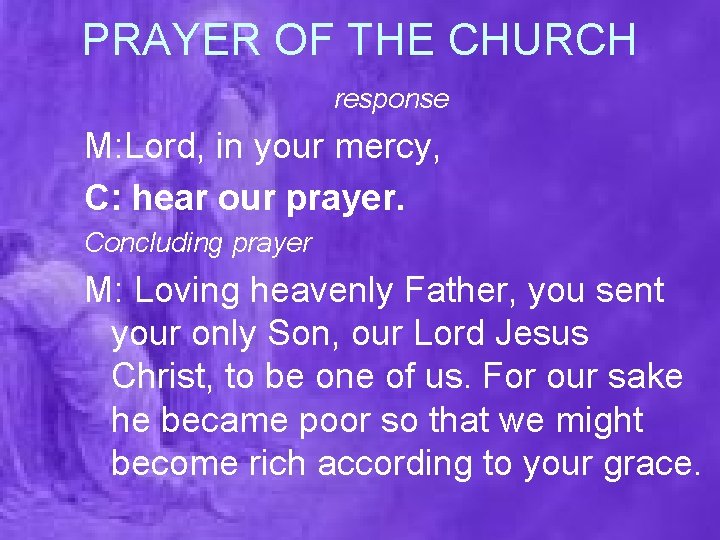 PRAYER OF THE CHURCH response M: Lord, in your mercy, C: hear our prayer.