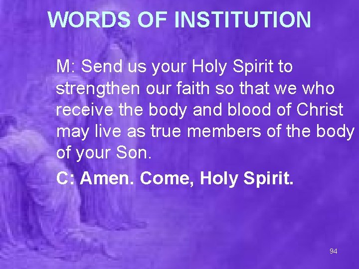 WORDS OF INSTITUTION M: Send us your Holy Spirit to strengthen our faith so