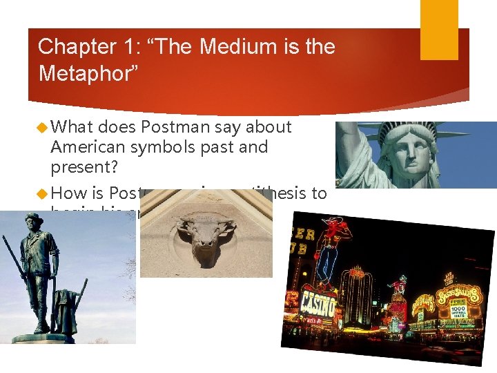 Chapter 1: “The Medium is the Metaphor” What does Postman say about American symbols Chapter 1: “The Medium is the Metaphor” What does Postman say about American symbols