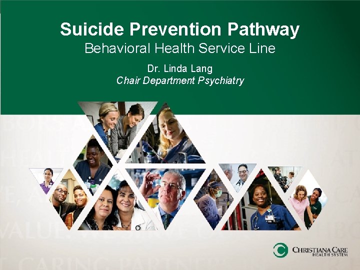 Suicide Prevention Pathway Behavioral Health Service Line Dr. Linda Lang Chair Department Psychiatry 