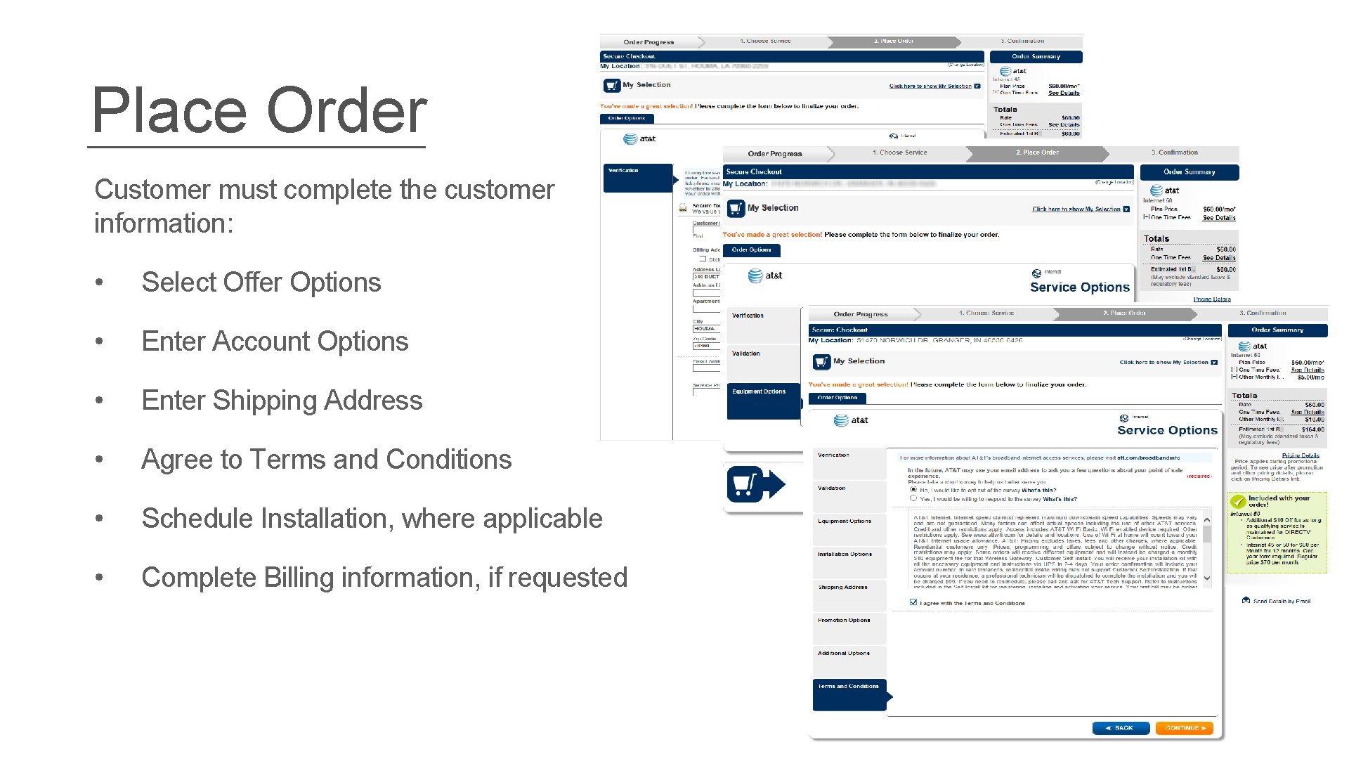 Place Order Customer must complete the customer information: • Select Offer Options • Enter