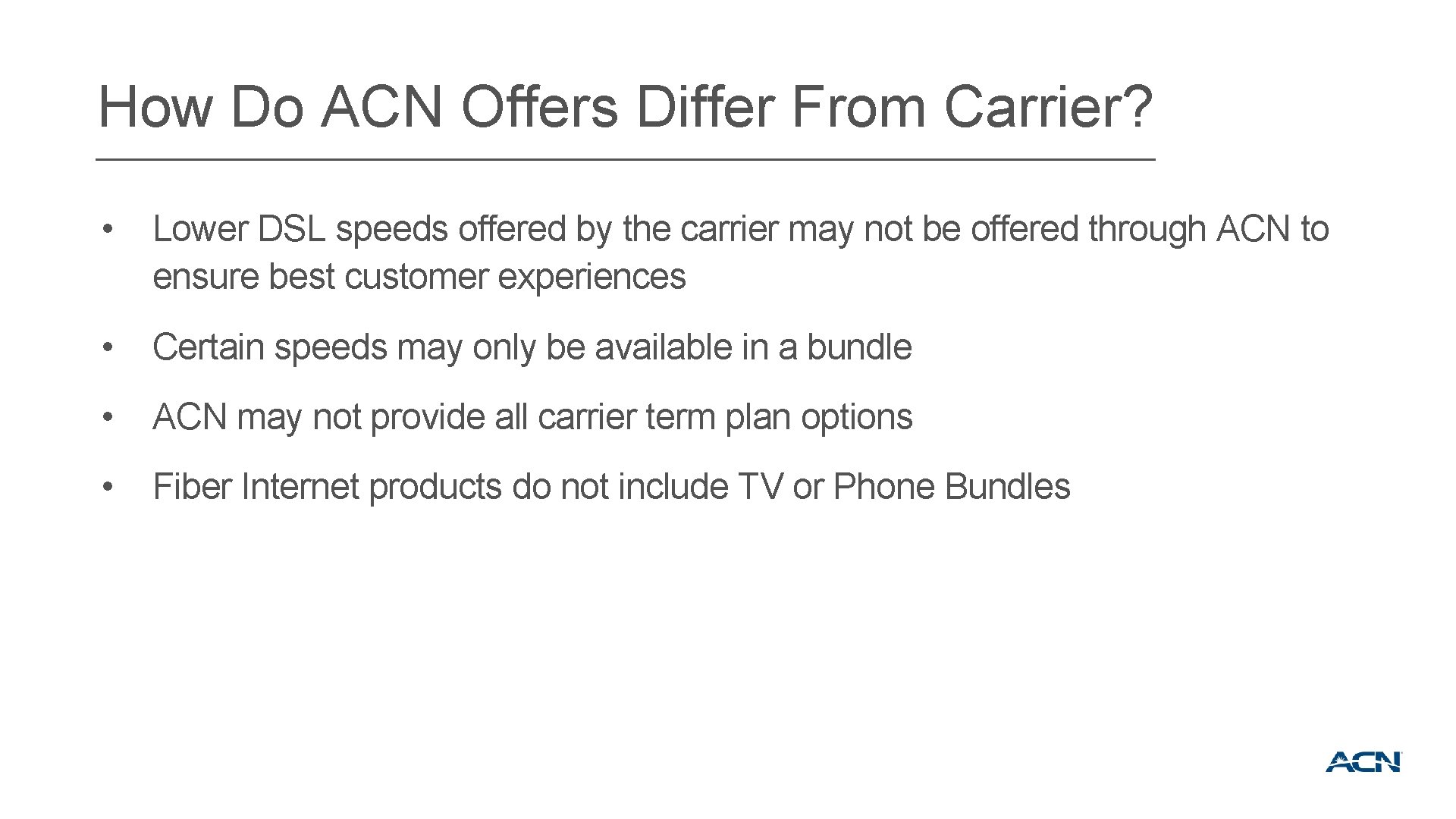 How Do ACN Offers Differ From Carrier? • Lower DSL speeds offered by the