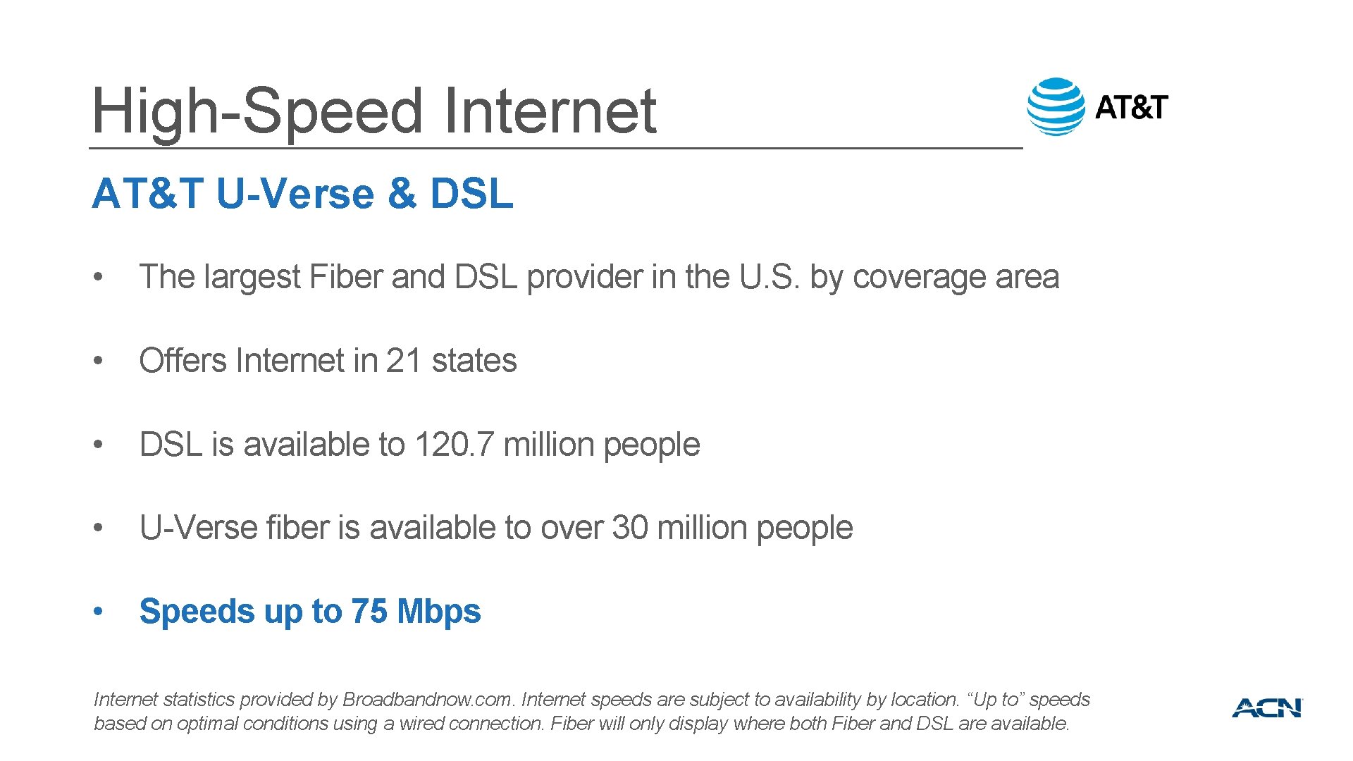 High-Speed Internet AT&T U-Verse & DSL • The largest Fiber and DSL provider in