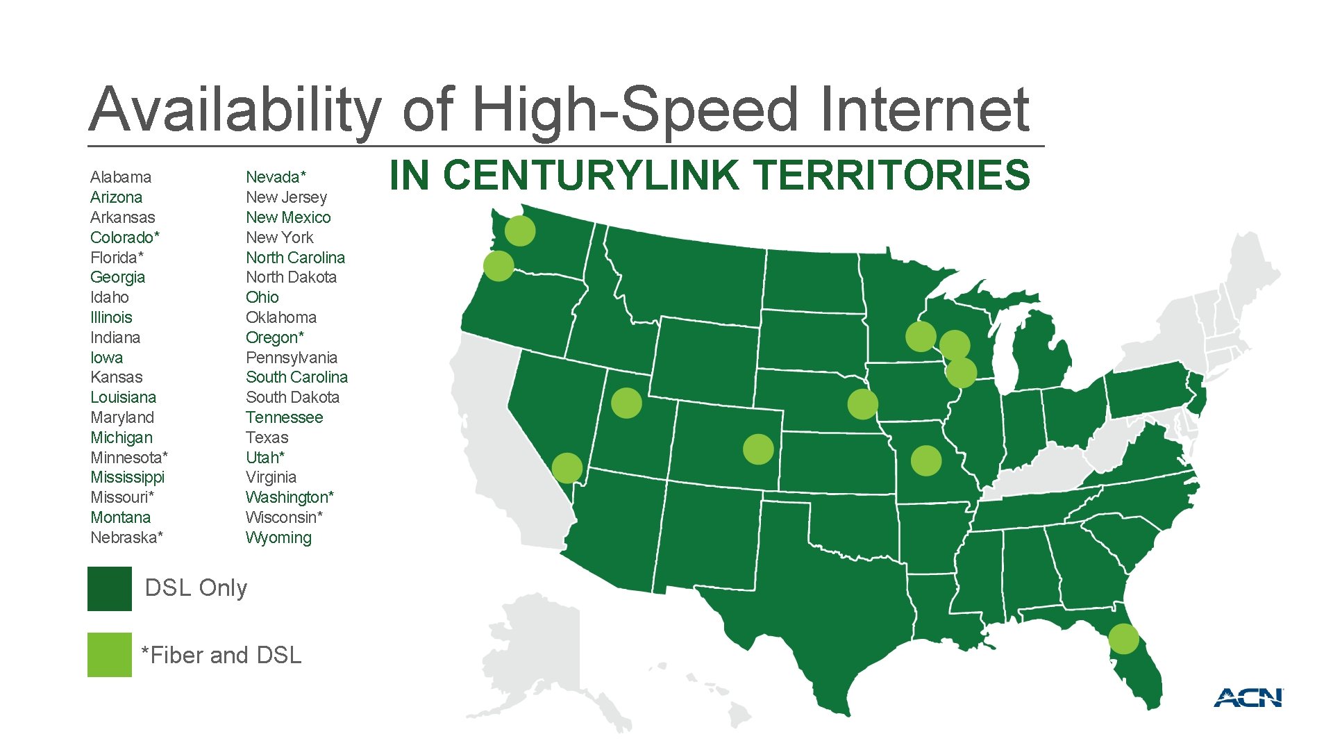 Availability of High-Speed Internet Alabama Arizona Arkansas Colorado* Florida* Georgia Idaho Illinois Indiana Iowa