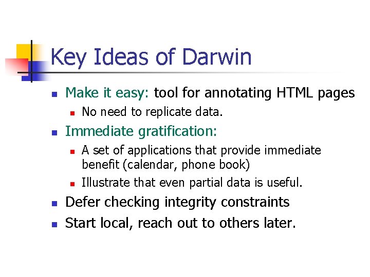 Key Ideas of Darwin n Make it easy: tool for annotating HTML pages n