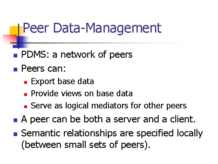 Peer Data-Management n n PDMS: a network of peers Peers can: n n n