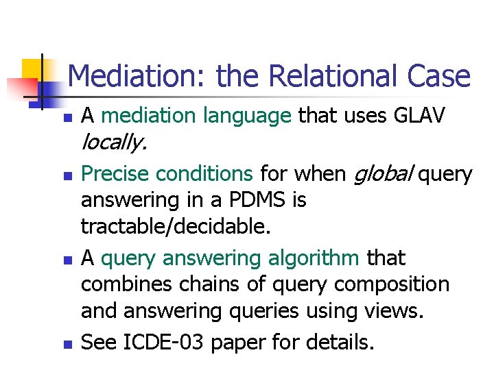 Mediation: the Relational Case n A mediation language that uses GLAV locally. n n