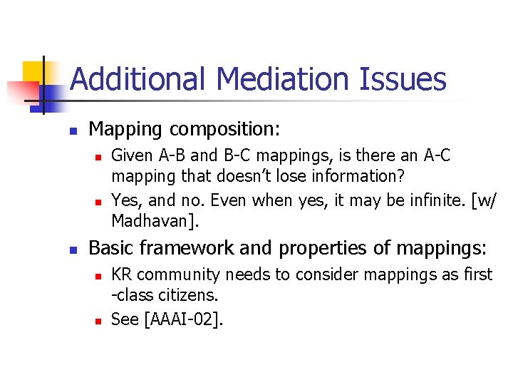 Additional Mediation Issues n Mapping composition: n n n Given A-B and B-C mappings,