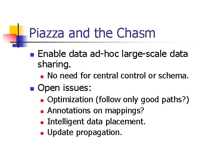 Piazza and the Chasm n Enable data ad-hoc large-scale data sharing. n n No